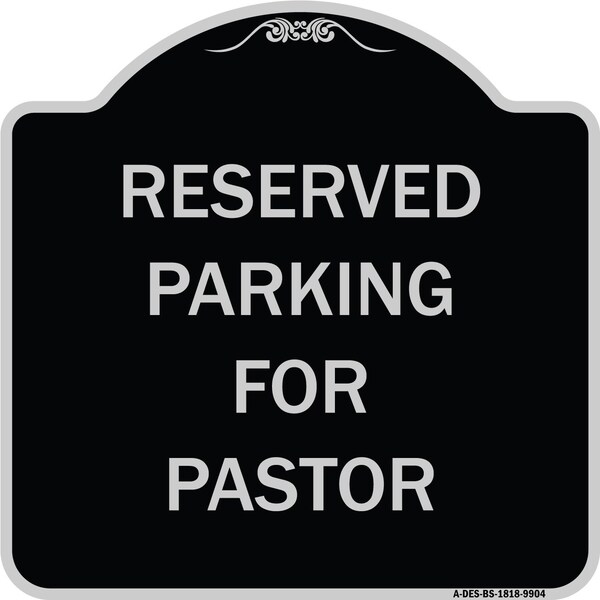 Signmission Designer Series-Reserved Parking For Pastor Black & Silver Heavy-Gauge Alum, 18" x 18", BS-1818-9904 A-DES-BS-1818-9904 - main